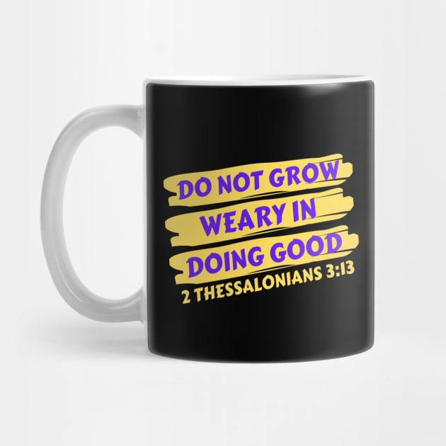 Do Not Grow Weary in Doing Good | Christian Saying by All Things Gospel